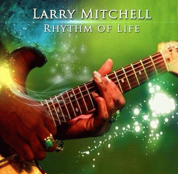 Larry Mitchell : Rhythm of Life